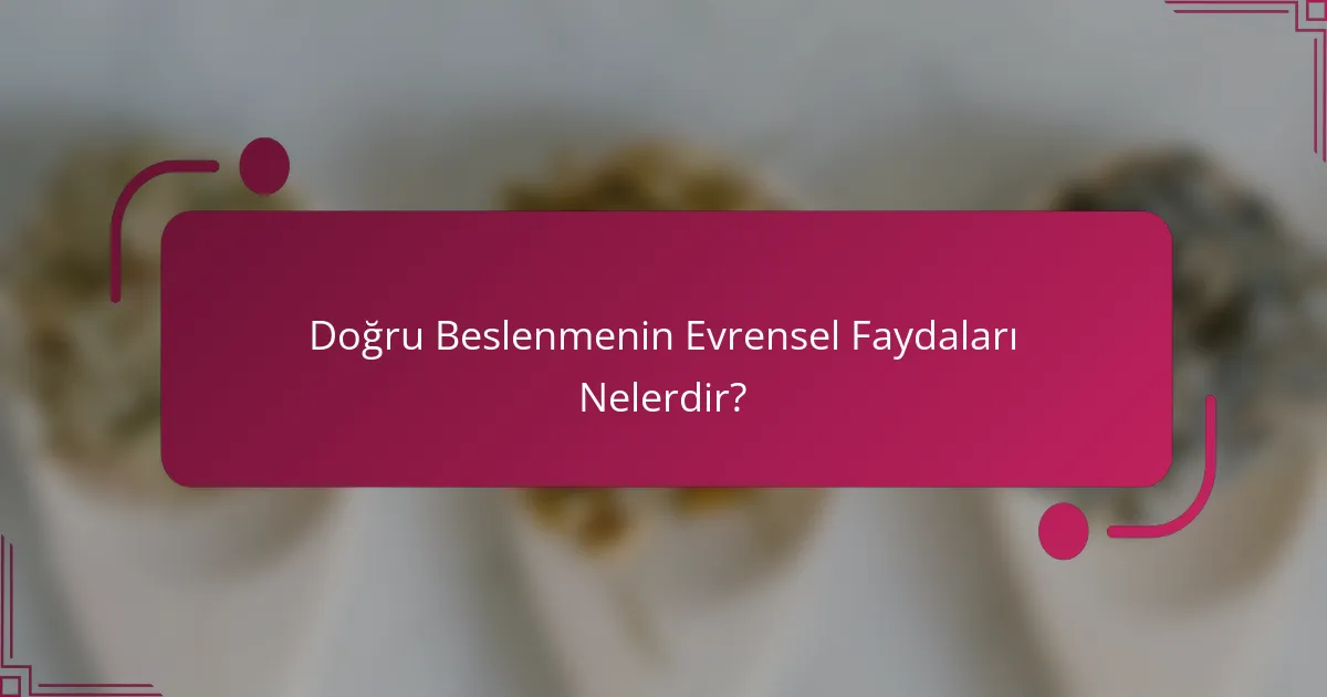 Doğru Beslenmenin Evrensel Faydaları Nelerdir?
