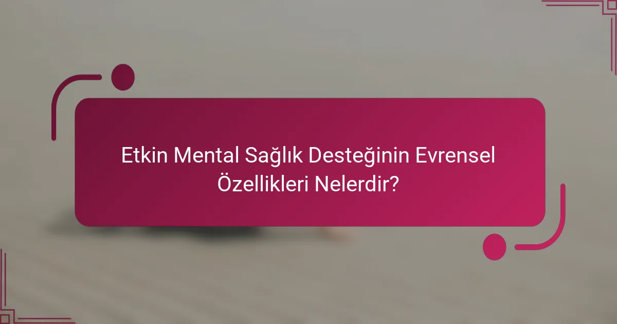 Etkin Mental Sağlık Desteğinin Evrensel Özellikleri Nelerdir?