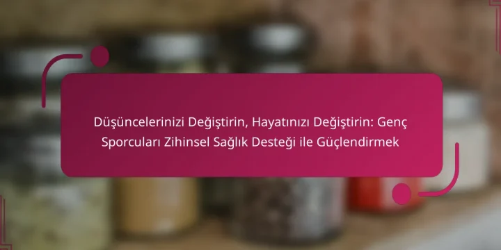 Düşüncelerinizi Değiştirin, Hayatınızı Değiştirin: Genç Sporcuları Zihinsel Sağlık Desteği ile Güçlendirmek