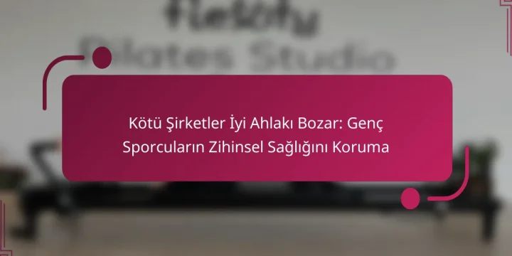Kötü Şirketler İyi Ahlakı Bozar: Genç Sporcuların Zihinsel Sağlığını Koruma