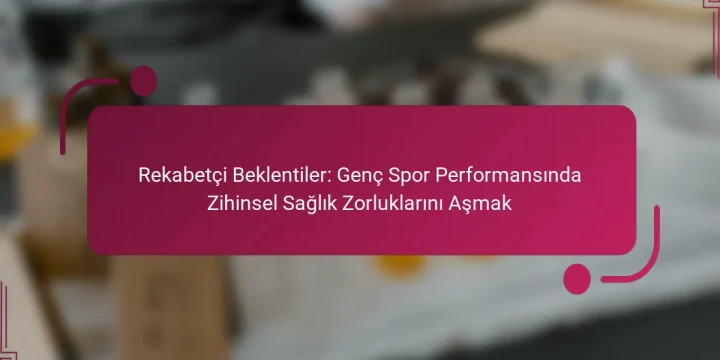 Rekabetçi Beklentiler: Genç Spor Performansında Zihinsel Sağlık Zorluklarını Aşmak