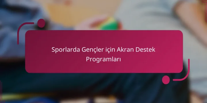 Sporlarda Gençler için Akran Destek Programları