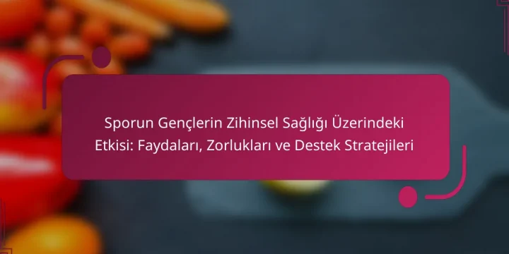 Sporun Gençlerin Zihinsel Sağlığı Üzerindeki Etkisi: Faydaları, Zorlukları ve Destek Stratejileri