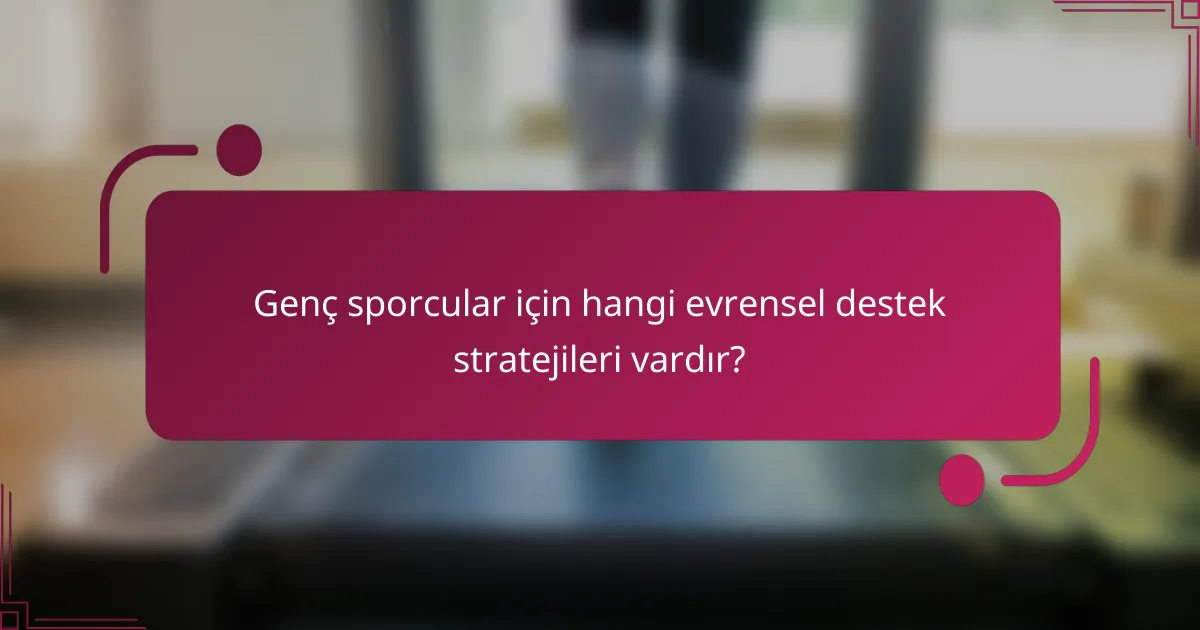 Genç sporcular için hangi evrensel destek stratejileri vardır?
