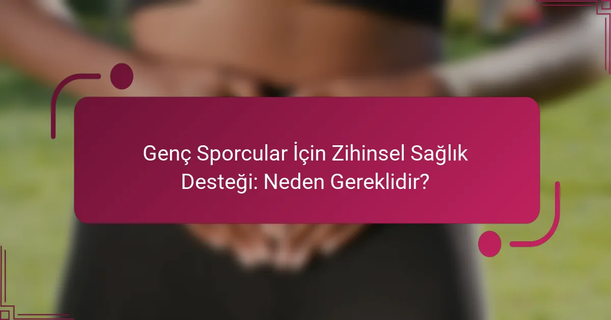 Genç Sporcular İçin Zihinsel Sağlık Desteği: Neden Gereklidir?