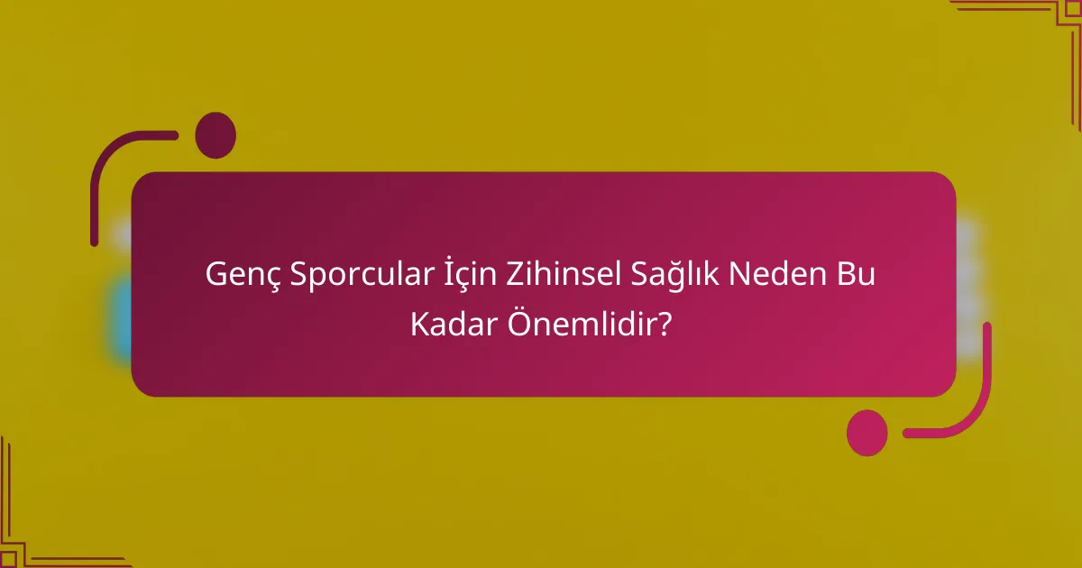 Genç Sporcular İçin Zihinsel Sağlık Neden Bu Kadar Önemlidir?