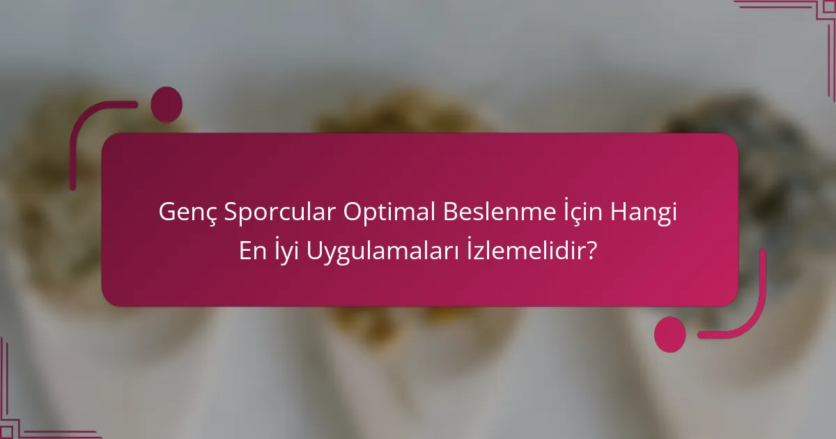 Genç Sporcular Optimal Beslenme İçin Hangi En İyi Uygulamaları İzlemelidir?