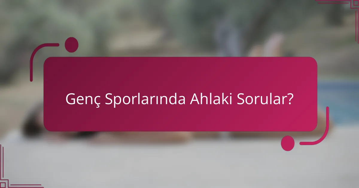 Genç Sporlarında Ahlaki Sorular?