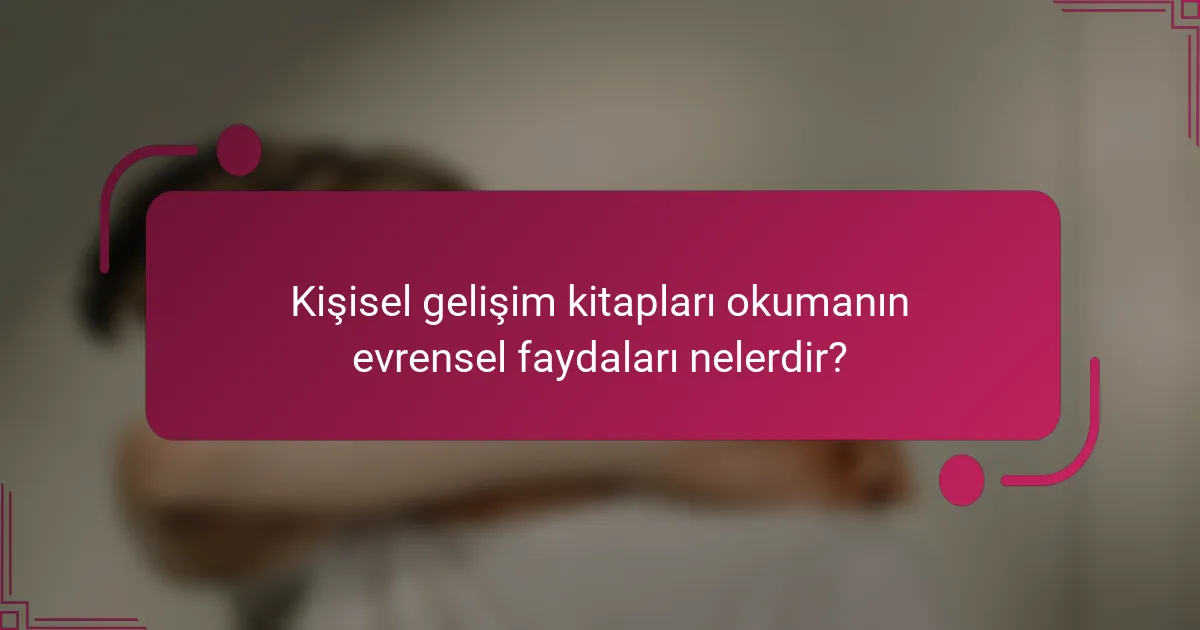Kişisel gelişim kitapları okumanın evrensel faydaları nelerdir?
