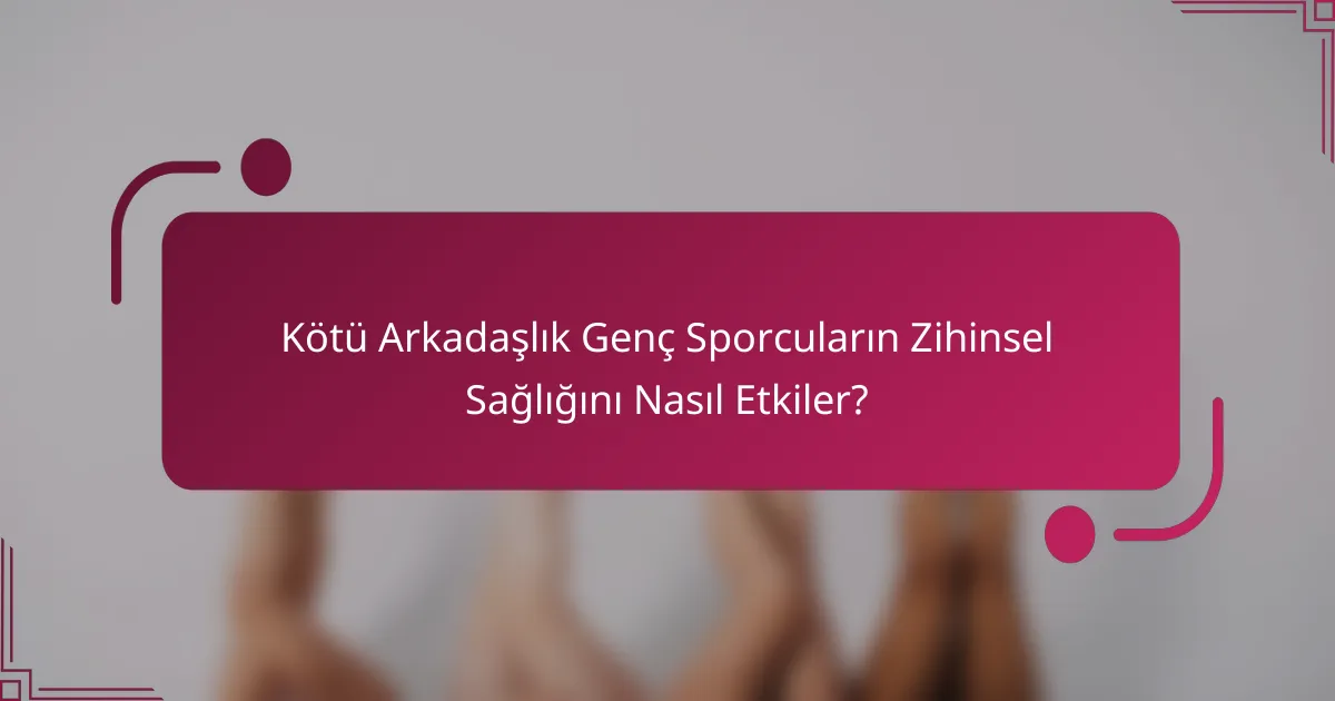 Kötü Arkadaşlık Genç Sporcuların Zihinsel Sağlığını Nasıl Etkiler?