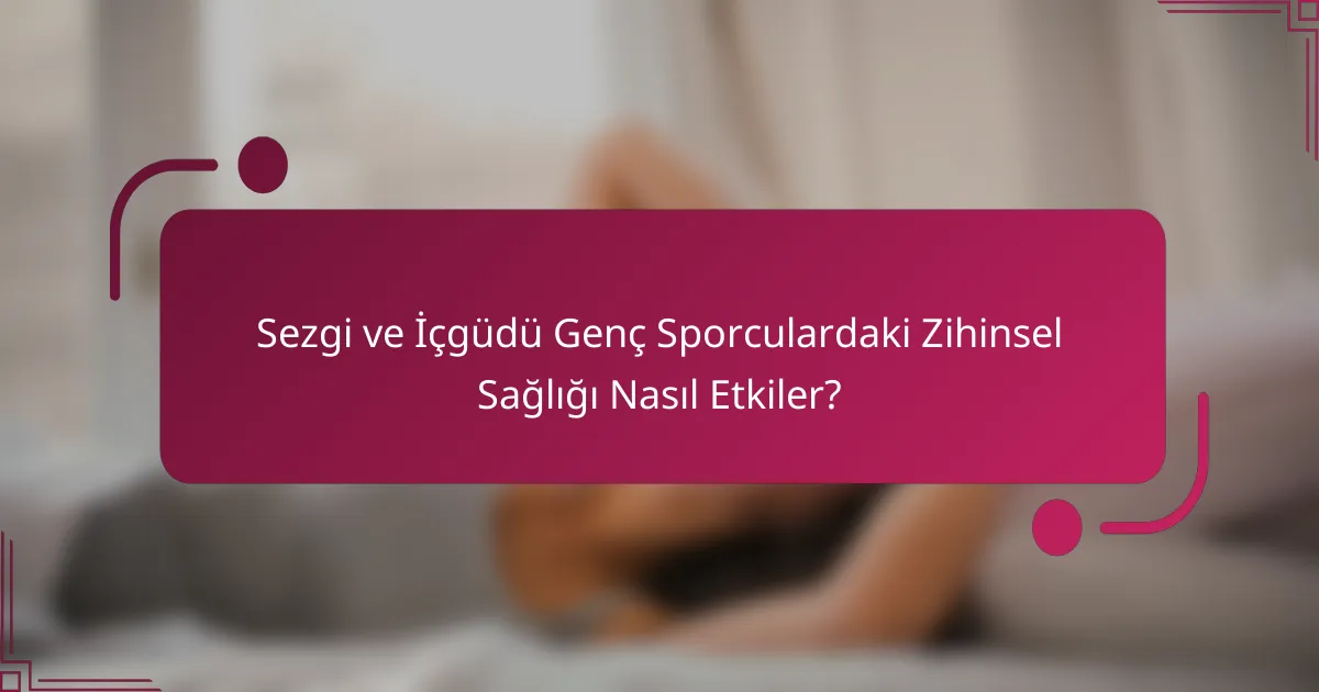 Sezgi ve İçgüdü Genç Sporculardaki Zihinsel Sağlığı Nasıl Etkiler?